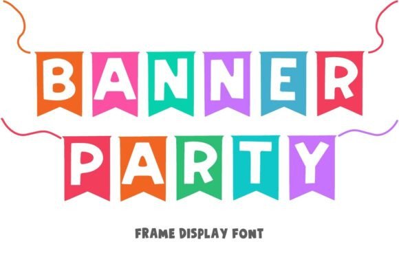 Banner Party: The Display Typeface That Makes Campaigns Pop